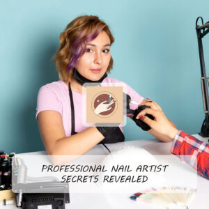 Professional Nail Artist Secrets Revealed